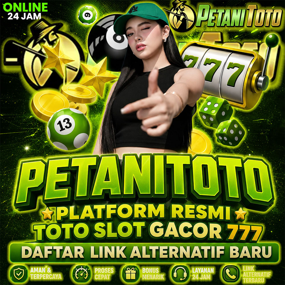 PETANITOTO : Platform Resmi Toto Slot Gacor 777 Daftar Link Alternatif Baru